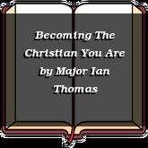 Becoming The Christian You Are