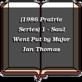 (1986 Prairie Series) 1 - Saul Went Put