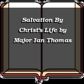 Salvation By Christ's Life