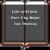 Life of Elijah - Part 3
