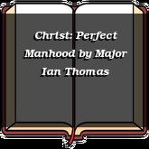 Christ: Perfect Manhood