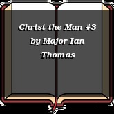 Christ the Man #3
