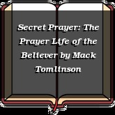 Secret Prayer: The Prayer Life of the Believer