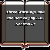 Three Warnings and the Remedy