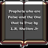 Prophets who are False and the One that is True