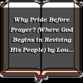 Why Pride Before Prayer? (Where God Begins in Reviving His People)