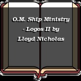 O.M. Ship Ministry - Logos II