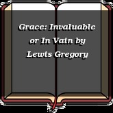 Grace: Invaluable or In Vain