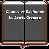 Change or Exchange