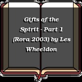 Gifts of the Spirit - Part 1 (Rora 2003)