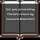 Are you preventing Christ's return