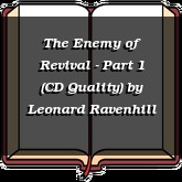 The Enemy of Revival - Part 1 (CD Quality)
