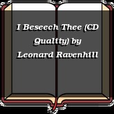 I Beseech Thee (CD Quality)