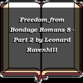 Freedom from Bondage Romans 8 - Part 2