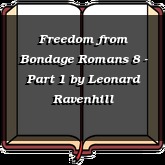 Freedom from Bondage Romans 8 - Part 1