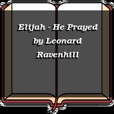 Elijah - He Prayed