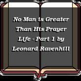 No Man is Greater Than His Prayer Life - Part 1