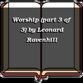 Worship (part 3 of 3)