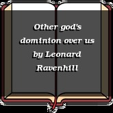 Other god's dominion over us