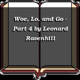 Woe, Lo, and Go - Part 4