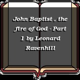 John Baptist , the fire of God - Part 1