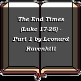 The End Times (Luke 17-26) - Part 1