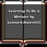 Learning To Be A Minister