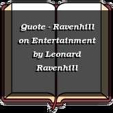 Quote - Ravenhill on Entertainment