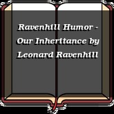 Ravenhill Humor - Our Inheritance