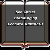 See Christ Standing