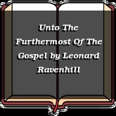 Unto The Furthermost Of The Gospel