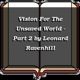 Vision For The Unsaved World - Part 2