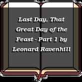 Last Day, That Great Day of the Feast - Part 1