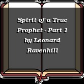 Spirit of a True Prophet - Part 1