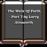The Walk Of Faith - Part 7