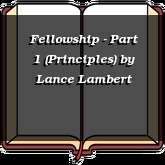 Fellowship - Part 1 (Principles)