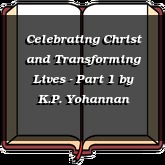 Celebrating Christ and Transforming Lives - Part 1