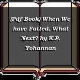 (Pdf Book) When We have Failed, What Next?