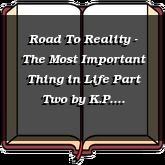 Road To Reality - The Most Important Thing in Life Part Two