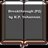 Breakthrough (P2)