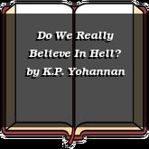 Do We Really Believe In Hell?