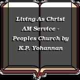 Living As Christ AM Service - Peoples Church