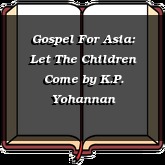 Gospel For Asia: Let The Children Come
