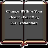 Change Within Your Heart - Part 2