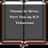 Choose to Serve, Part Two