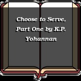 Choose to Serve, Part One