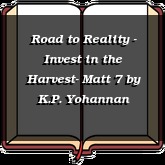 Road to Reality - Invest in the Harvest- Matt 7