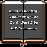 Road to Reality - The Fear Of The Lord - Part 2