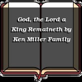 God, the Lord a King Remaineth