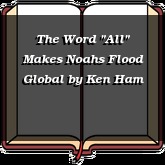 The Word "All" Makes Noahs Flood Global